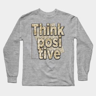 Think positive Long Sleeve T-Shirt